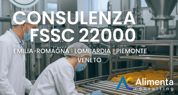 Certificazione FSSC 22000: la consulenza Alimenta Consulting per le aziende alimentari di Emilia-Romagna, Lombardia, Piemonte e Veneto